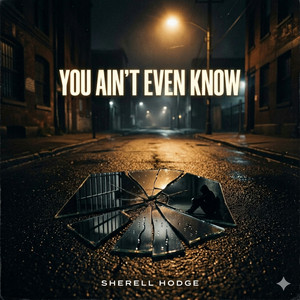 Sherell Hodge – You Ain’t Even Know Mp3 Download